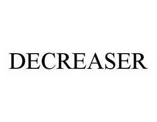 DECREASER