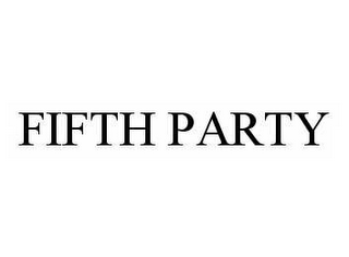 FIFTH PARTY