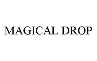 MAGICAL DROP