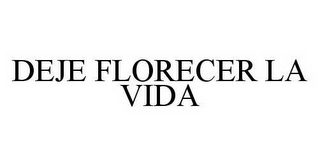 DEJE FLORECER LA VIDA