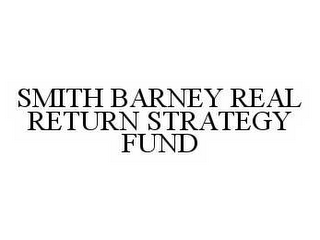 SMITH BARNEY REAL RETURN STRATEGY FUND