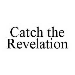 CATCH THE REVELATION