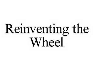 REINVENTING THE WHEEL
