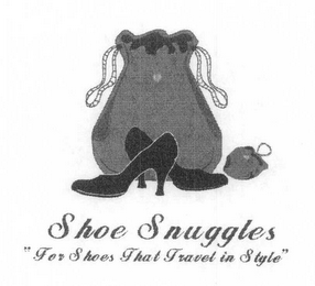 SHOE SNUGGLES "FOR SHOES THAT TRAVEL IN STYLE"