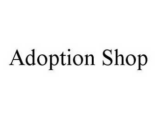 ADOPTION SHOP