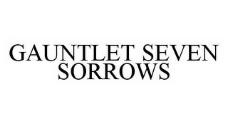 GAUNTLET SEVEN SORROWS