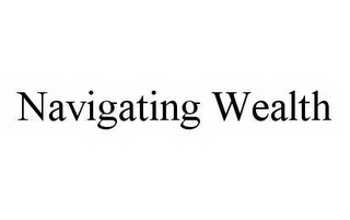 NAVIGATING WEALTH