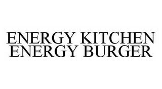 ENERGY KITCHEN ENERGY BURGER