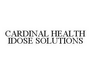 CARDINAL HEALTH IDOSE SOLUTIONS