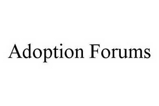 ADOPTION FORUMS