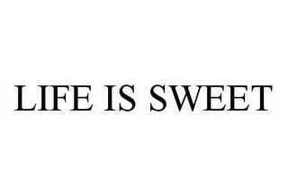 LIFE IS SWEET