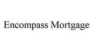 ENCOMPASS MORTGAGE