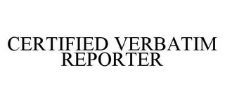 CERTIFIED VERBATIM REPORTER