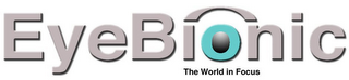 EYEBIONIC THE WORLD IN FOCUS