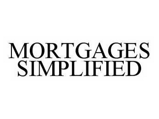 MORTGAGES SIMPLIFIED