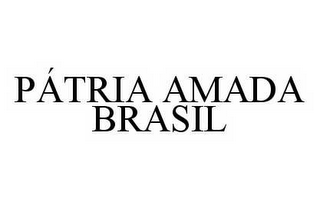 PÁTRIA AMADA BRASIL