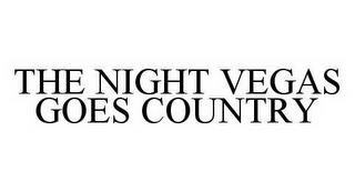 THE NIGHT VEGAS GOES COUNTRY