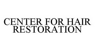 CENTER FOR HAIR RESTORATION