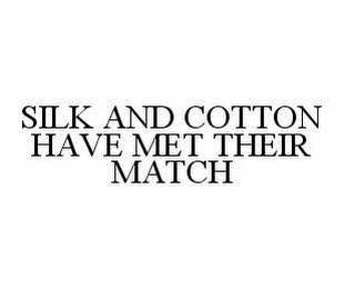 SILK AND COTTON HAVE MET THEIR MATCH