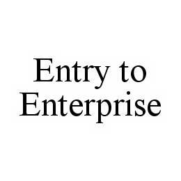 ENTRY TO ENTERPRISE