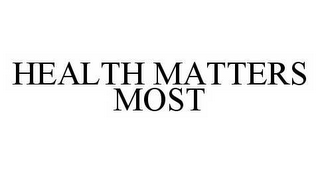 HEALTH MATTERS MOST