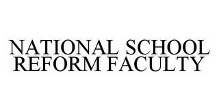 NATIONAL SCHOOL REFORM FACULTY