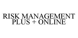 RISK MANAGEMENT PLUS + ONLINE