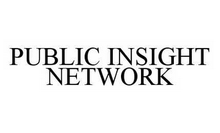 PUBLIC INSIGHT NETWORK