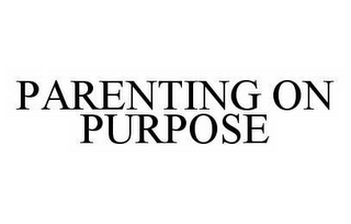 PARENTING ON PURPOSE