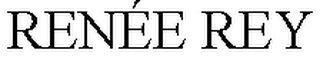 RENÉE REY