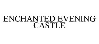 ENCHANTED EVENING CASTLE