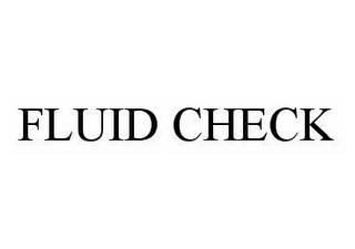 FLUID CHECK