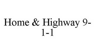 HOME & HIGHWAY 9-1-1