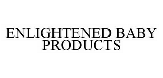 ENLIGHTENED BABY PRODUCTS