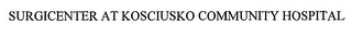 SURGICENTER AT KOSCIUSKO COMMUNITY HOSPITAL
