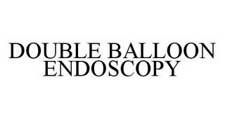 DOUBLE BALLOON ENDOSCOPY