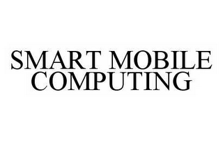 SMART MOBILE COMPUTING