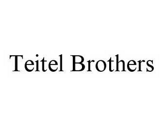 TEITEL BROTHERS