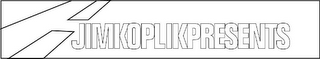 JIMKOPLIKPRESENTS
