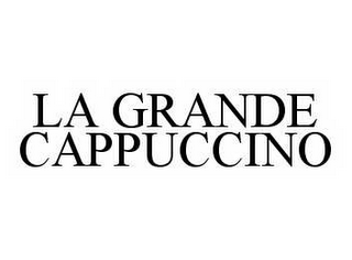 LA GRANDE CAPPUCCINO