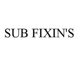 SUB FIXIN'S