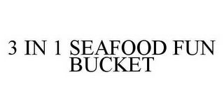 3 IN 1 SEAFOOD FUN BUCKET