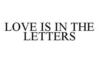 LOVE IS IN THE LETTERS