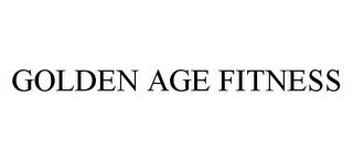 GOLDEN AGE FITNESS