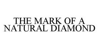 THE MARK OF A NATURAL DIAMOND