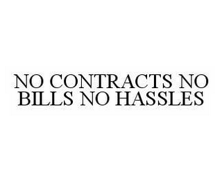 NO CONTRACTS NO BILLS NO HASSLES