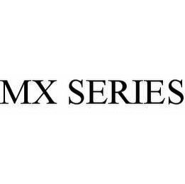 MX SERIES