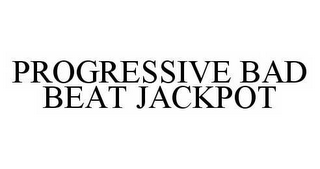 PROGRESSIVE BAD BEAT JACKPOT