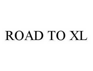 ROAD TO XL