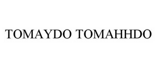 TOMAYDO TOMAHHDO